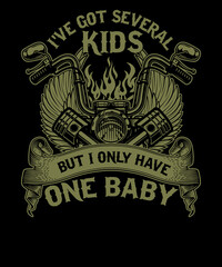 Obraz premium I've got several kids but I only have one baby unisex motorcycle t-shirt design