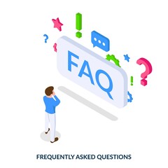 Concept of FAQ - frequently asked questions. Man in front of giant plate with FAQ letters and question icons. Isometric vector illustration on white background