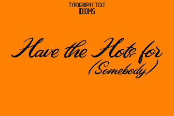  Have the Hots for (Somebody)  Text Lettering Phrase idiom on Yellow Background