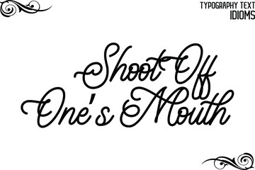 Black Color Cursive Calligraphy Text idiom Shoot Off One’s Mouth