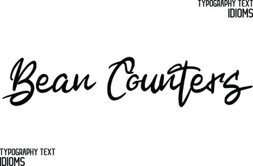 Bean Counters. Black Color Cursive Calligraphy Text idiom