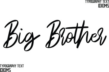 Big Brother.  idiom Typography Lettering Phrase