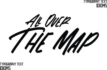 Obraz premium All Over The Map Text Lettering Phrase idiom for t-shirts