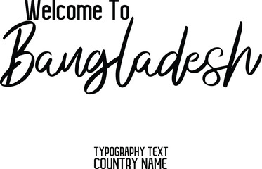 Welcome To Bangladesh Country Name Cursive Brush Text Calligraphy