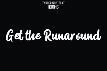 Get the Runaround Stylish Hand Written Alphabetical Text idiom  