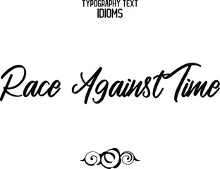 Cursive Lettering Calligraphy Text idiom Race Against Time.