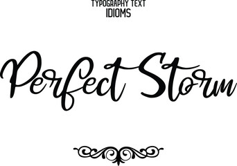 Perfect Storm Cursive Text Lettering Typography idiom