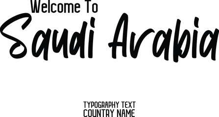 Country Name Welcome To Saudi Arabia Elegant Cursive Text Calligraphy