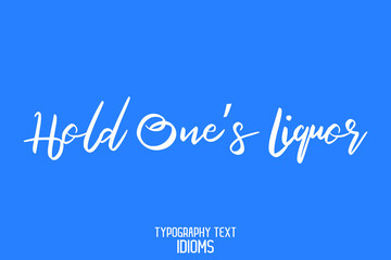 Hold One’s Liquor Black Color Cursive Calligraphy Text idiom