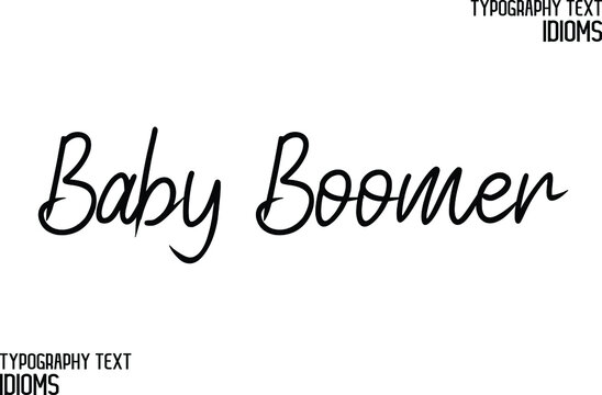 Baby Boomer Beautiful Cursive Hand Written Calligraphy Text idiom