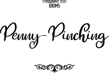 Penny-Pinching Elegant Phrase Cursive Typographic Text idiom