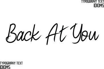 Back At You Vector design idiom Typography Lettering Phrase