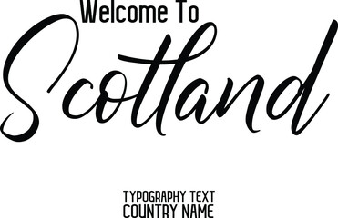 Country Name Welcome To Scotland Elegant Cursive Text Calligraphy