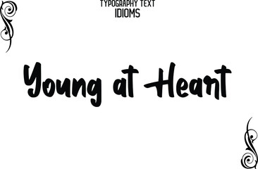 Young at Heart Cursive Typographic Text idiom