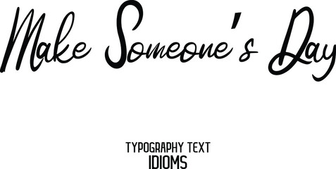 Make Someone’s Day  idiom Text Lettering Design