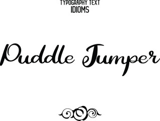 Puddle Jumper Cursive Hand Written Alphabetical Text idiom
