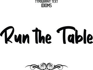 Run the Table idiom Modern Cursive Text Lettering Phrase 