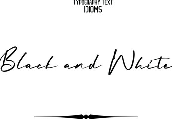 Black and White Stylish Hand Written Typography Text idiom 