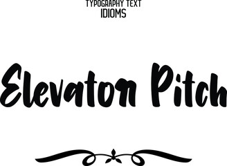 Elevator Pitch Vector design idiom Typography Lettering Phrase on White Background