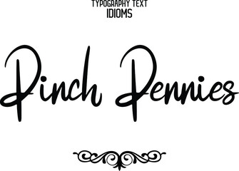 Pinch Pennies Text Lettering Phrase idiom for t-shirts Ink Illustration 