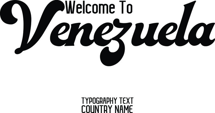 Welcome To Venezuela Country Name Bold Calligraphic Text
