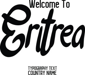 Welcome To Eritrea Country Name Modern Typography  