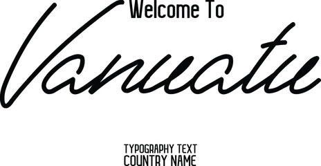 Welcome To Vanuatu Country Name Stylish Calligraphy Text