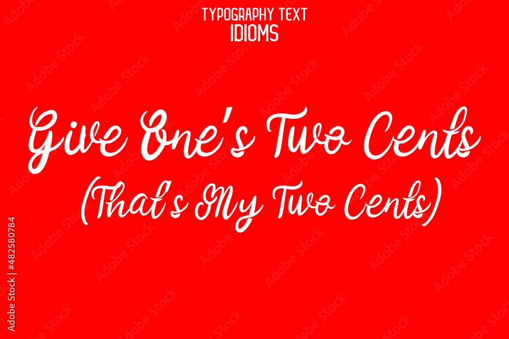 Wall mural give one’s two cents (that’s my two cents). vector quote idiom in stylish cursive text calligraphy p - Wall murals