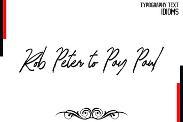 Rob Peter to Pay Paul Cursive Brush Calligraphy Text idiom