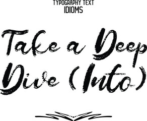 Take a Deep Dive (Into) Brush Bold Calligraphy Text idiom