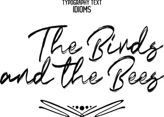 The Birds and the Bees Brush  Text cursive Lettering Phrase idiom