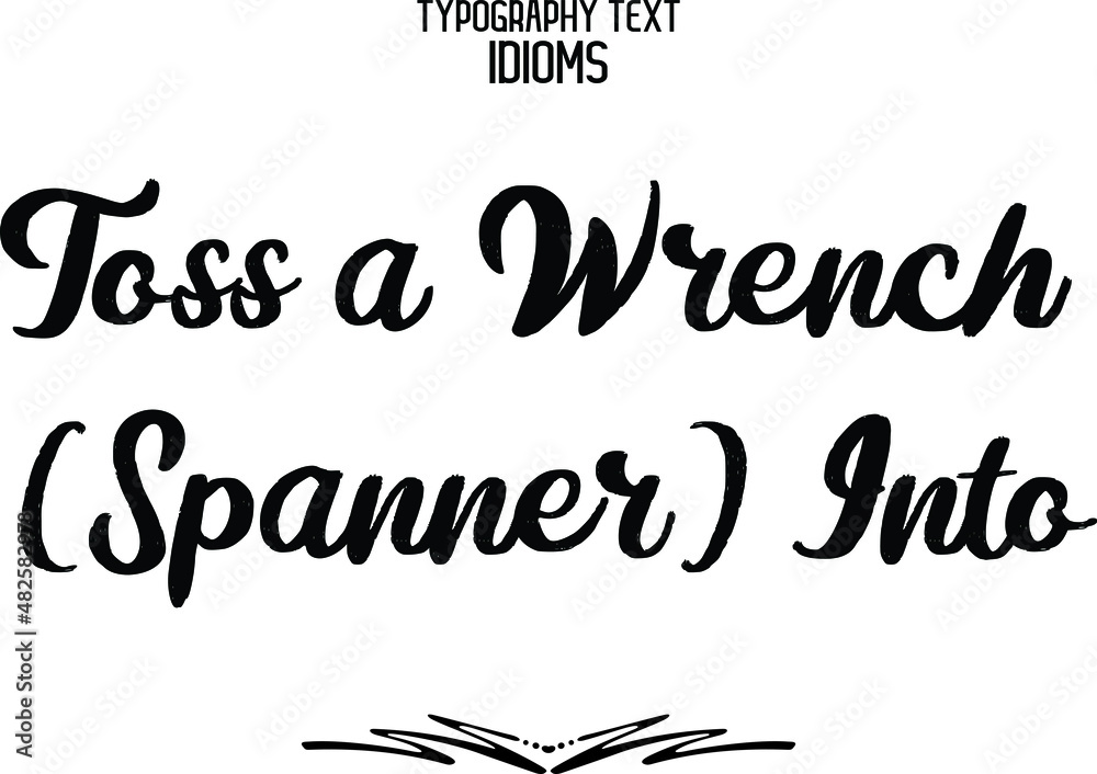 Wall mural toss a wrench (spanner) cursive text lettering calligraphy idiom - Wall murals