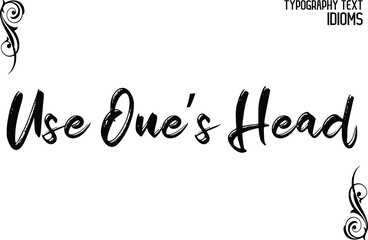 Use One’s Head Cursive Brush Bold Text Lettering Typography idiom