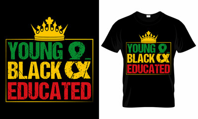 Young Black and Educated T-shirt Design - Black History Month -  african american t shirt designs - Lives Matter - Equal Rights - Black Pride - Black Lives Matter - Black History T-shirt Design