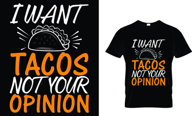 I want tacos not your opinion - Tacos T-shirt Design 