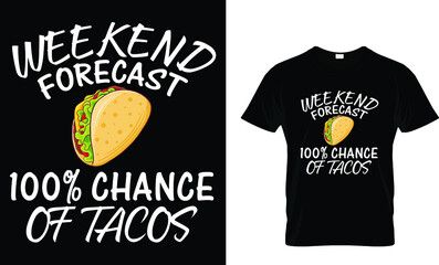 Weekend forecast 100% chance... - Tacos T-shirt Design 