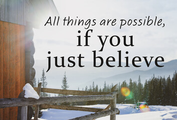 All Things Are Possible, If You Just Believe. Inspirational quote saying about power of faith. Text...