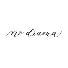 No Drama. Modern calligraphy phrase for poster, card, tattoo or cover of notebook. Vector