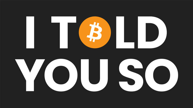 I Told You So Bitcoin Cryptocurrency Symbol Vector in Black Background. Best used for T-shirt design and trading memes.