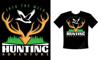 Into the wild hunting adventure. Hunting T-Shirt, Hunting Vector graphic for t shirt. Vector graphic, typographic poster or t-shirt. Hunting style background.