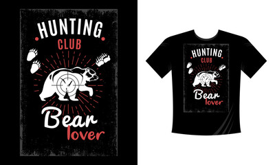 Hunting club bear lover. Hunting T-Shirt, Hunting Vector graphic for t shirt. Vector graphic, typographic poster or t-shirt. Hunting style background.