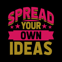spread your own ideas lettering t-shirt design,
motivational quote,vintage t-shirt design,vintage typography t-shirt design,