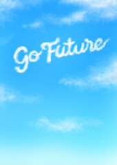 blue sky with clouds ”Go Future"