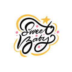 Sweet Baby. Hand drawn black color lettering text. KIds motivational positive phrase.