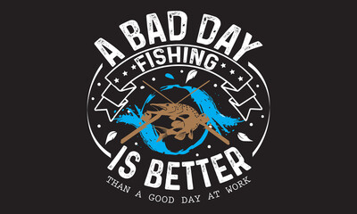 Fishing is better typography , vector t-shirt design