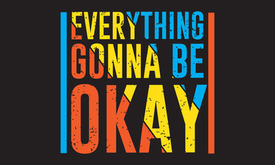 Every thing gonna be okay  t-shirt design 