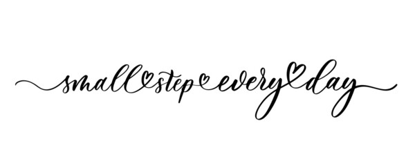 Small step every day. Motivational lettering inspirational inscription.