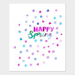 Hand drawn watercolor card with dots texture and happy spring calligraphy
