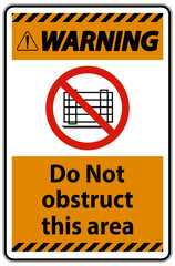 Warning Do Not Obstruct This Area Signs