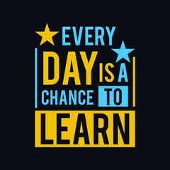 Every Day is a Chance to Learn typography motivational quote design